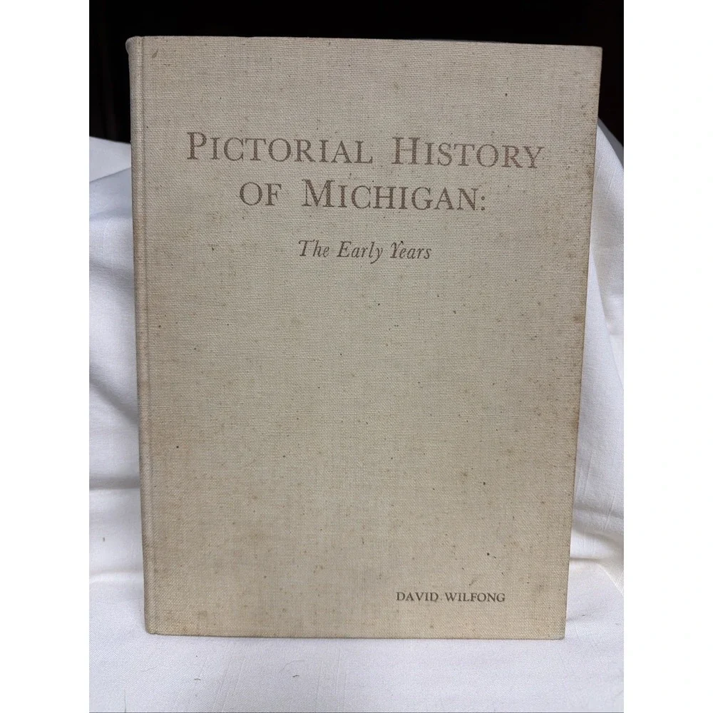Pictorial History of Michigan: The Early Years by George S May-Rare- 1967